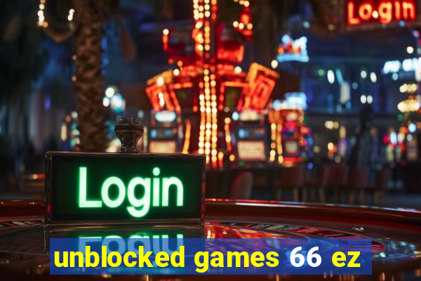 unblocked games 66 ez
